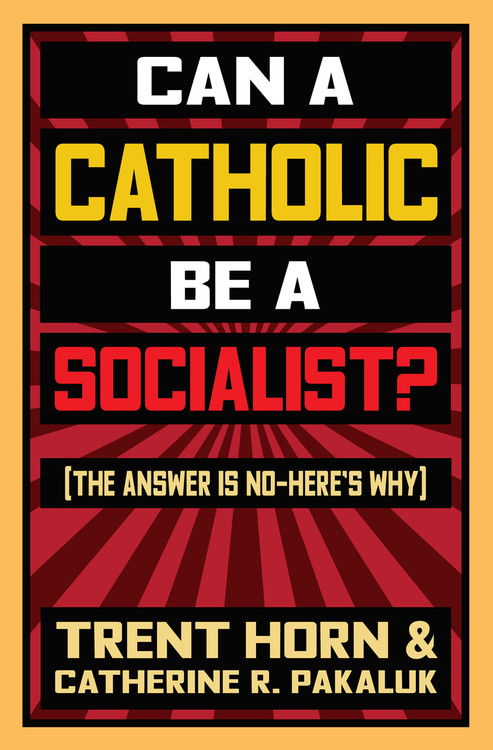 Can a Catholic Be a Socialist? The Answer Is No - Here's Why
