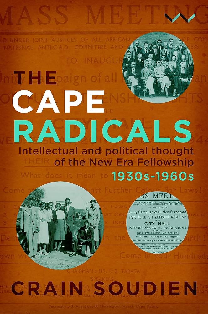 Cape Radicals - Intellectual And Political Thought Of The New Era Fellowship, 1930S-1960S