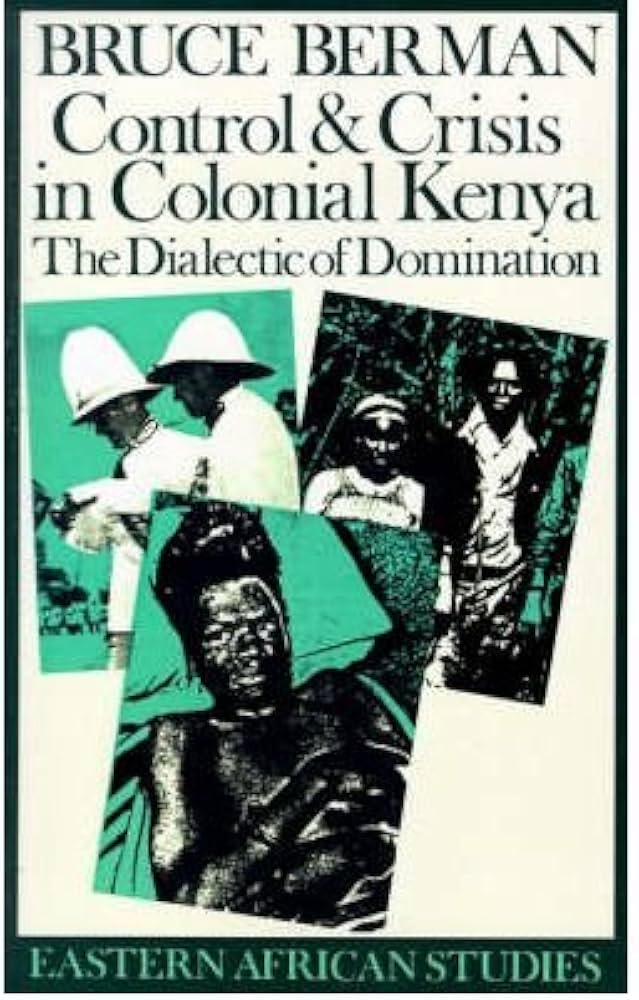 Control & Crisis in Colonial Kenya The Dialectic of Domination