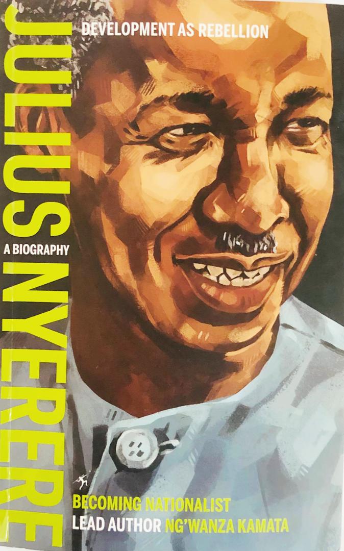 Development as Rebellion: A Biography of Julius Nyerere