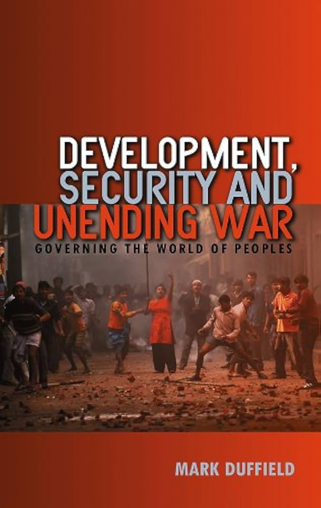 Development, Security And Unending War - Governing The World Of Peoples