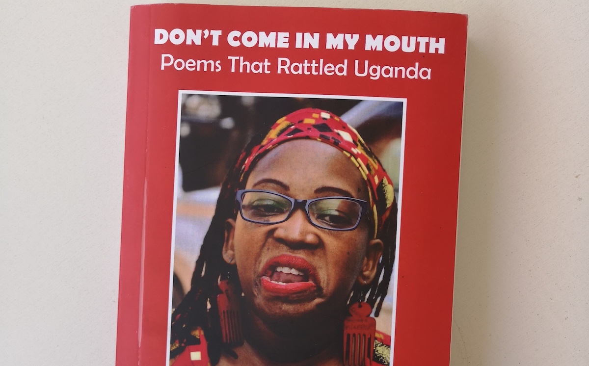 Don’t Come in My Mouth: Poems That Rattled Uganda