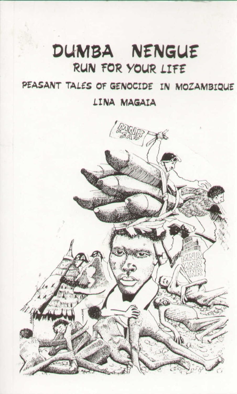 Dumba Nengue, Run for Your Life Peasant Tales of Tragedy in Mozambique