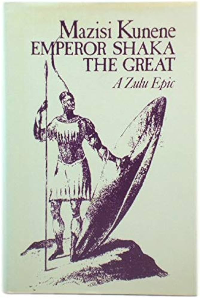 Emperor Shaka The Great - A Zulu Epic