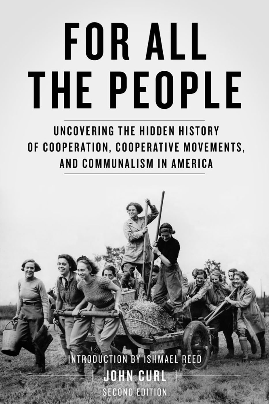 For All The People - Uncovering The Hidden History Of Cooperation, Cooperative Movements, And Communalism In America