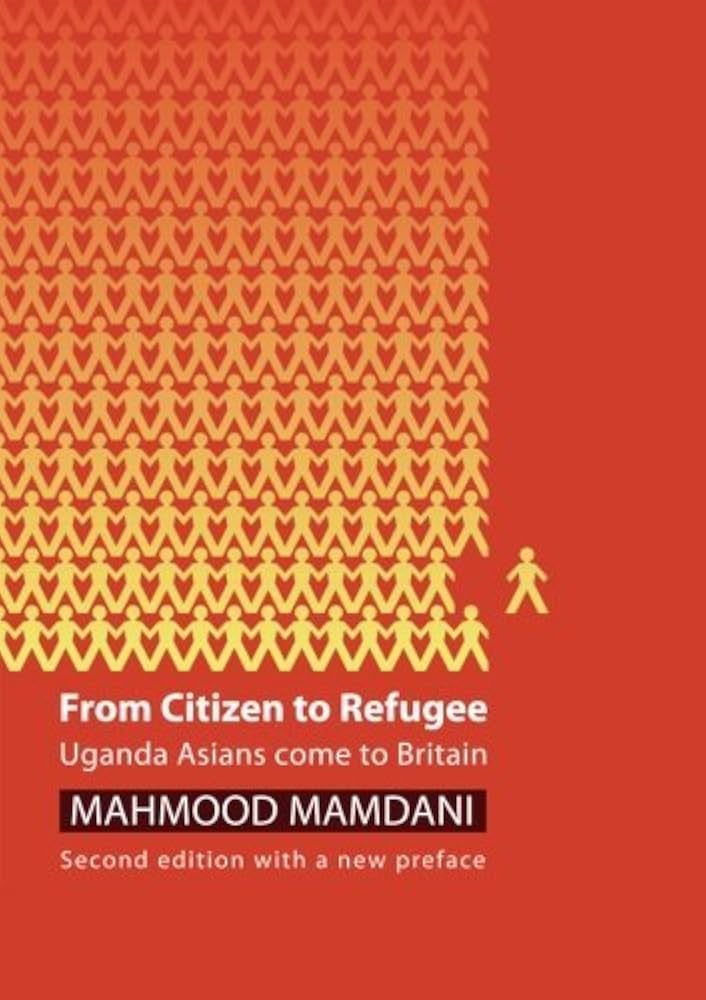 From Citizen to Refugee Uganda Asians Come to Britain