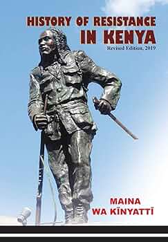 History of Resistance in Kenya 1884-2002