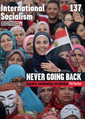 International Socialism 137 Winter 2013 Never Going Back - Egypt's Continuing Revolution - Phil Marf