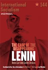International Socialism 144 Autumn 2014 The Case of the Disappearing Lenin