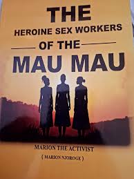 The Heroine sex workers of the MAU MAU