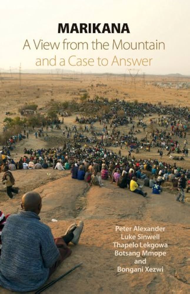 Marikana - A View From The Mountain And A Case To Answer