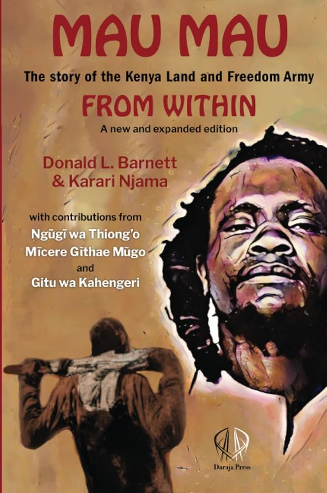 Mau Mau from Within The Story of the Kenya Land and Freedom Army