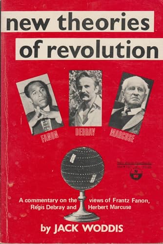 New Theories of Revolution A Commentary on the Views of Frantz Fanon, Regis Debray and Herbert Marcuse