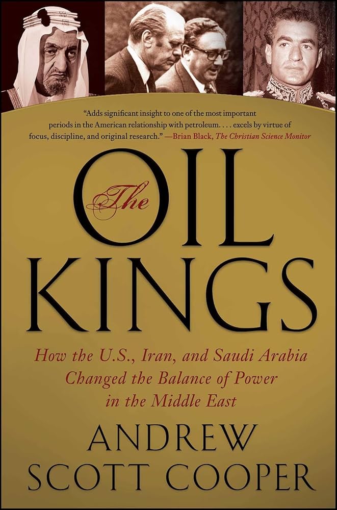 The Oil Kings How the U.S., Iran, and Saudi Arabia Changed the Balance of Power in the Middle East