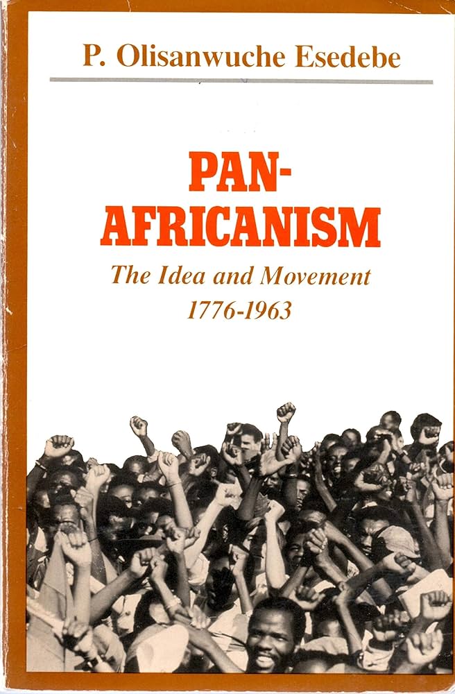 Pan-Africanism: The Idea and Movement, 1776-1963