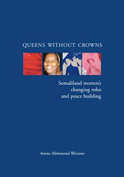 Queens Without Crowns Somaliland Women's Changing Roles and Peace Building