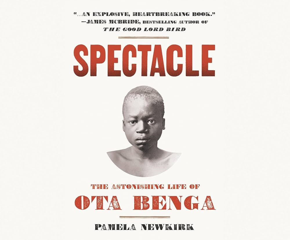 Spectacle - The Astonishing Life Of Ota Benga