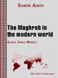 The Maghreb in the modern world: Algeria, Tunisia, Morocco