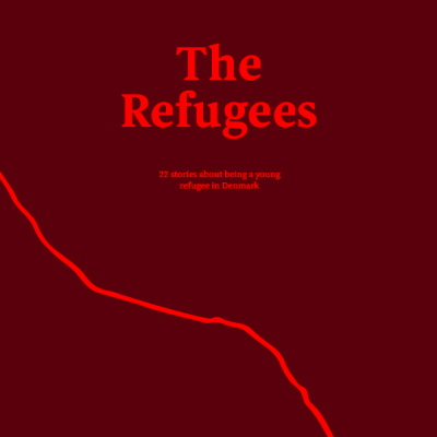The Refugees 22 Stories about Being a Young Refugee in Denmark