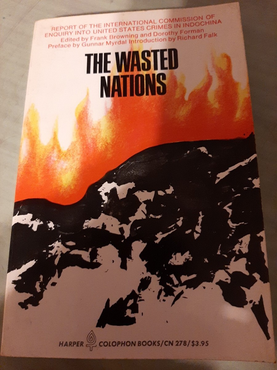 The Wasted Nations: Report of the International Commission of Enquiry Into United States Crimes in Indochina, June 20-25, 1971