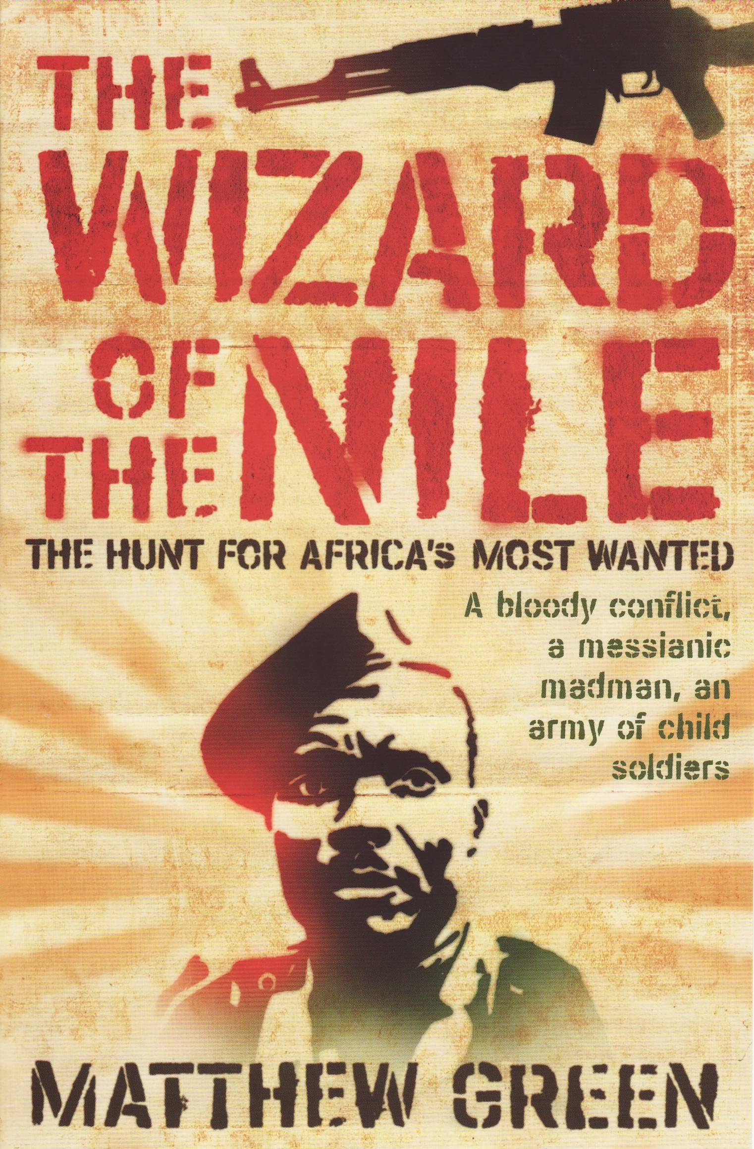 The Wizard Of The Nile - The Hunt For Africa's Most Wanted