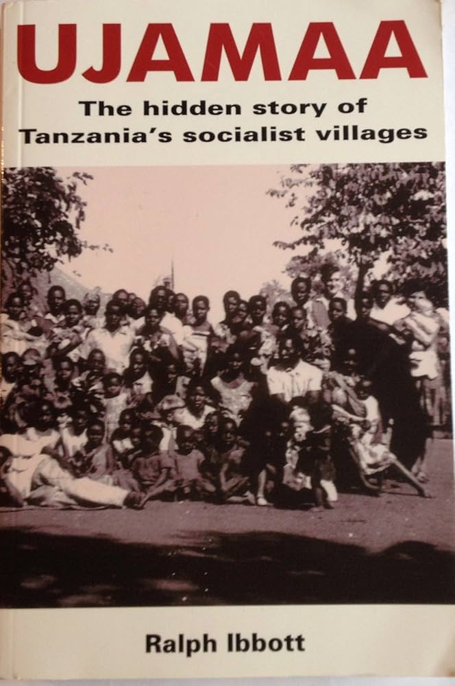 Ujamaa: The Hidden Story of Tanzania's Socialist Villages