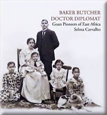 Baker Butcher Doctor Diplomat,, Goan Pioneers of East Africa