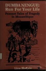 Dumba nengue: run for your life ,, peasant tales of tragedy in mozambique