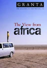Granta the magazine of new writing,, the view from africa