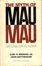 The Myth Of Mau Mau Nationalism In Kenya