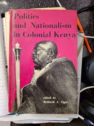 Politics And Nationalism In Colonial Kenya