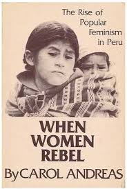 The rise of popular feminism in peru,, when women rebel