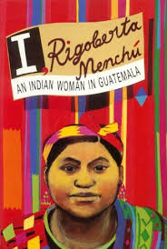 I Rogoberta Menchu,, an indian woman in guatemala