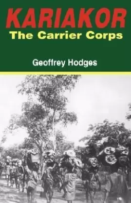 Kariakor The Carrier Corps : the Story of the Military Labour Forces in the Conquest of German East Africa, 1914 to 1918